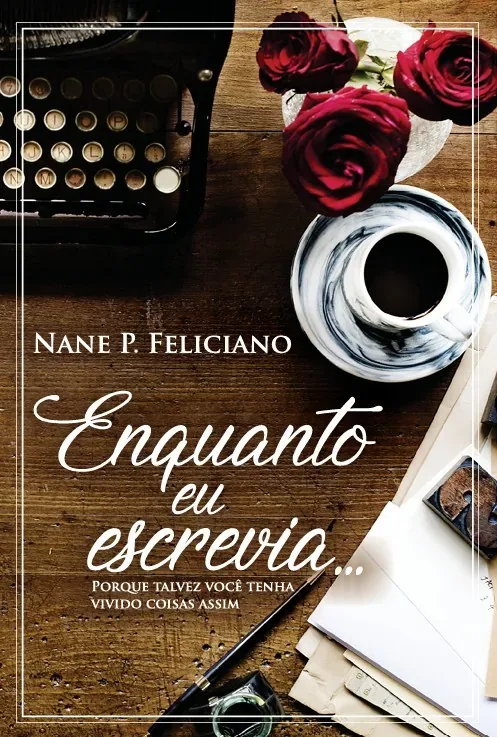 Capa do livro Enquanto eu escrevia... de Nane P. Feliciano